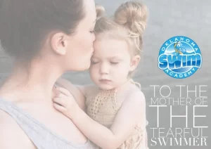 TO THE MOTHER OF THE TEARFUL SWIMMER